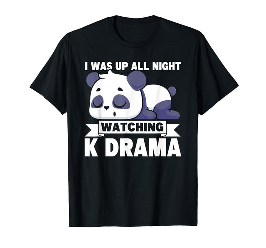 I Was Up All Night Watching Korean Drama K-Pop K-Drama T-Shirt