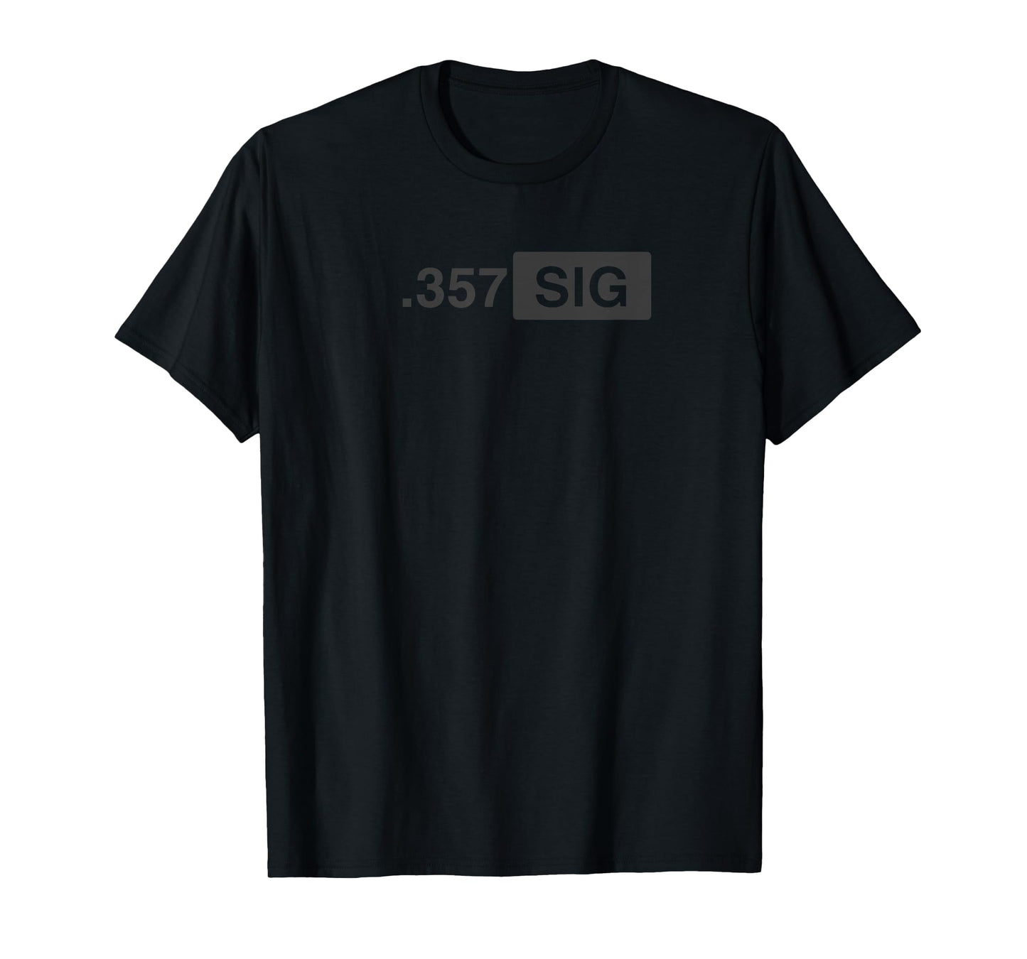 .357 SIG Ammo - Hunting, Defense, Law Enforcement, .357 T-Shirt