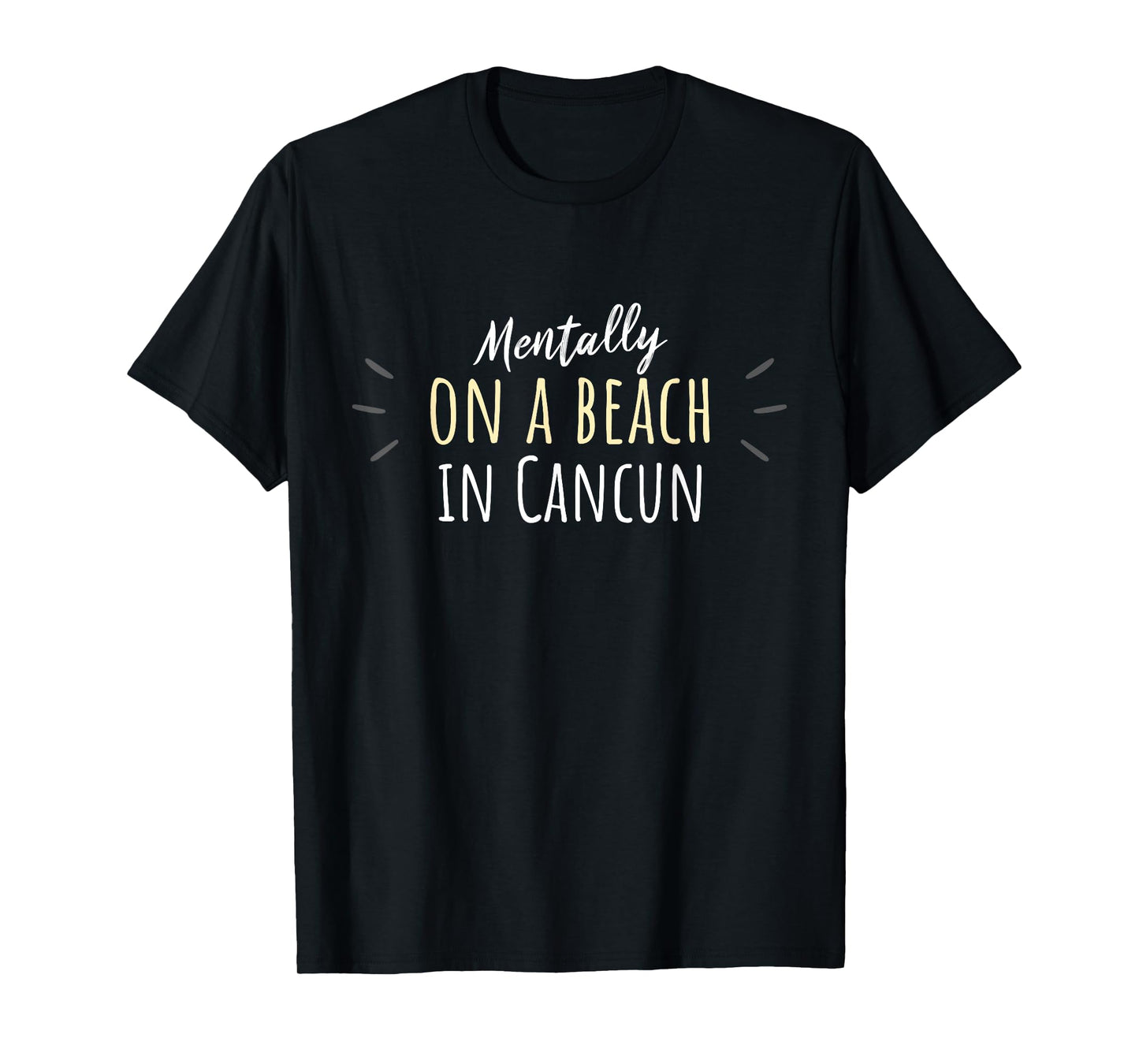 Mentally On A Beach In Cancun - Cute Mexico Souvenir T-Shirt