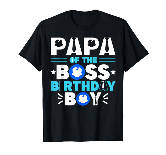 Papa Of The Boss Birthday Boy Baby Decor Family Matching T-Shirt