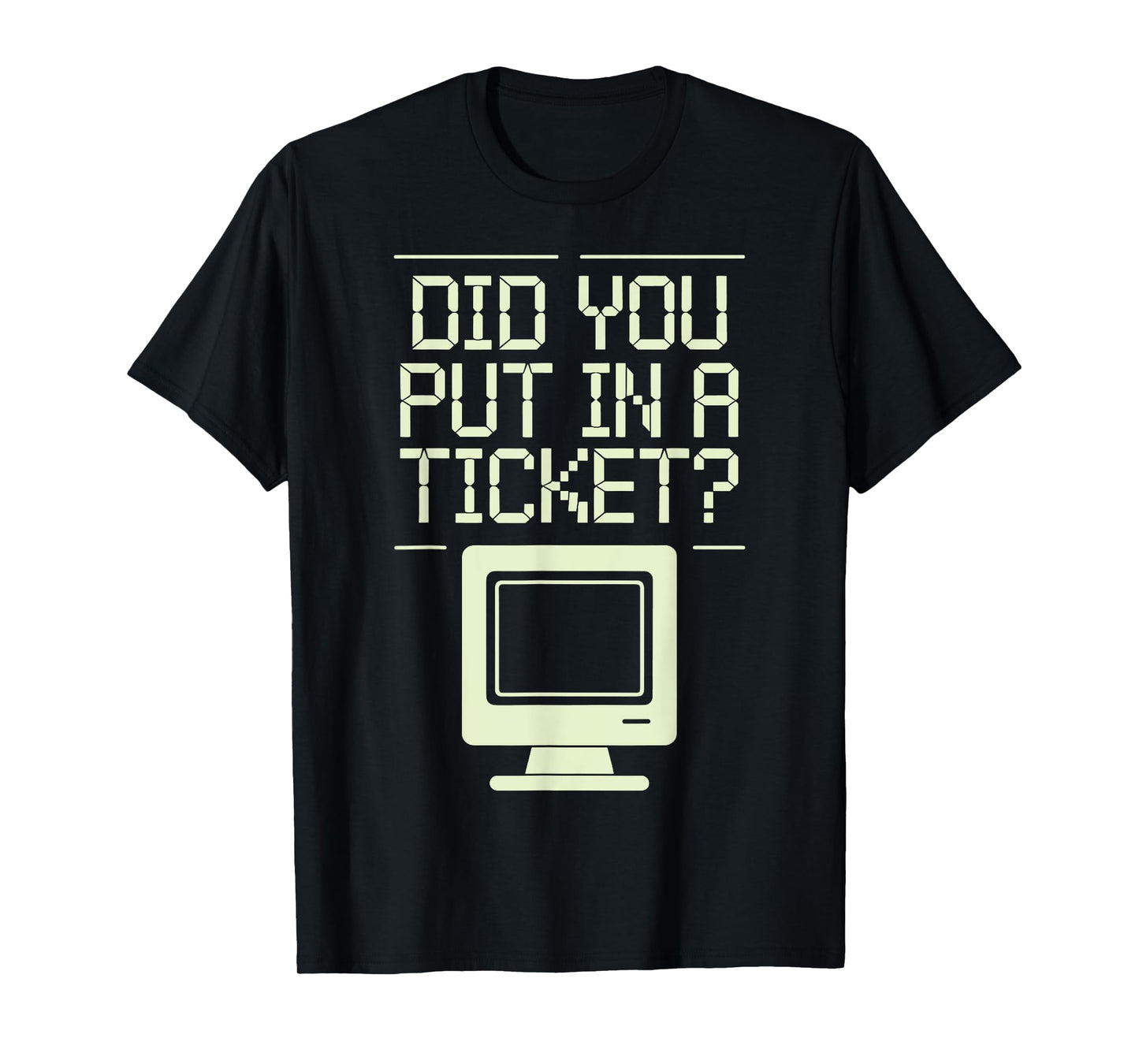 Did You Put In A Ticket Sysadmin T-Shirt