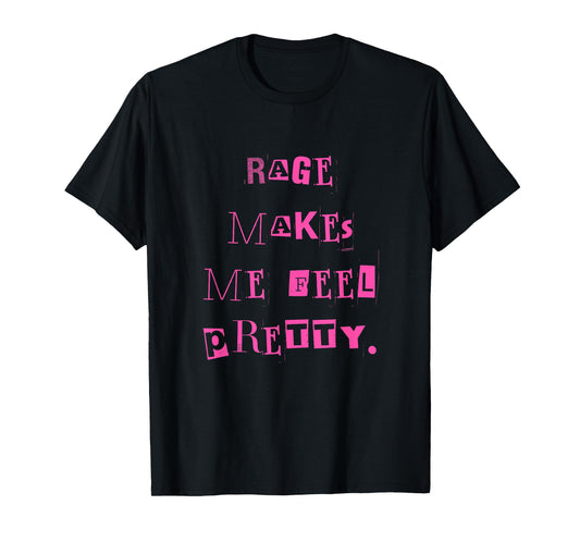 Rage Makes Me Feel Pretty WOMEN T-Shirt