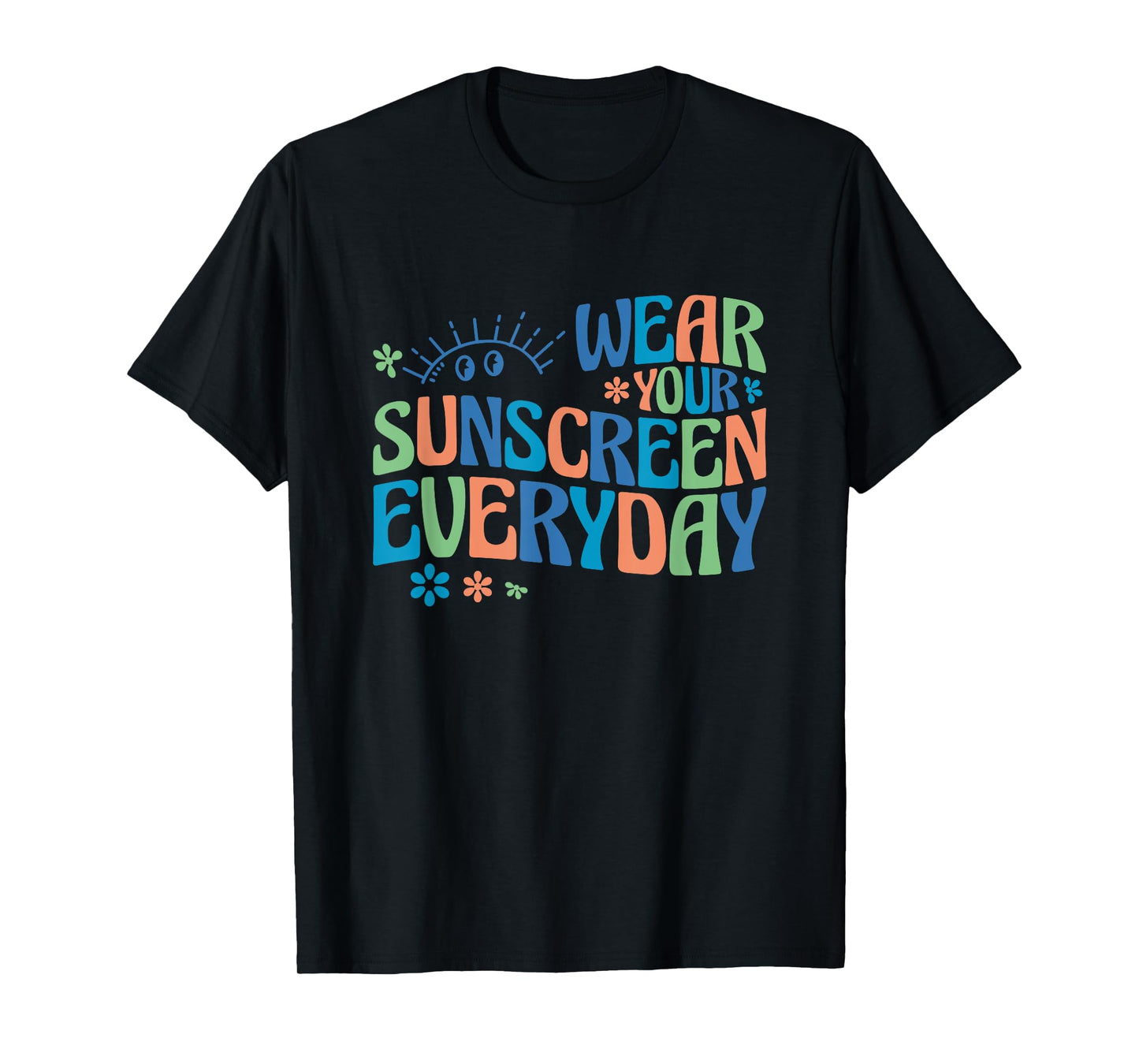 Dermatologist Dermatology Nurse Wear Your Sunscreen Everyday T-Shirt