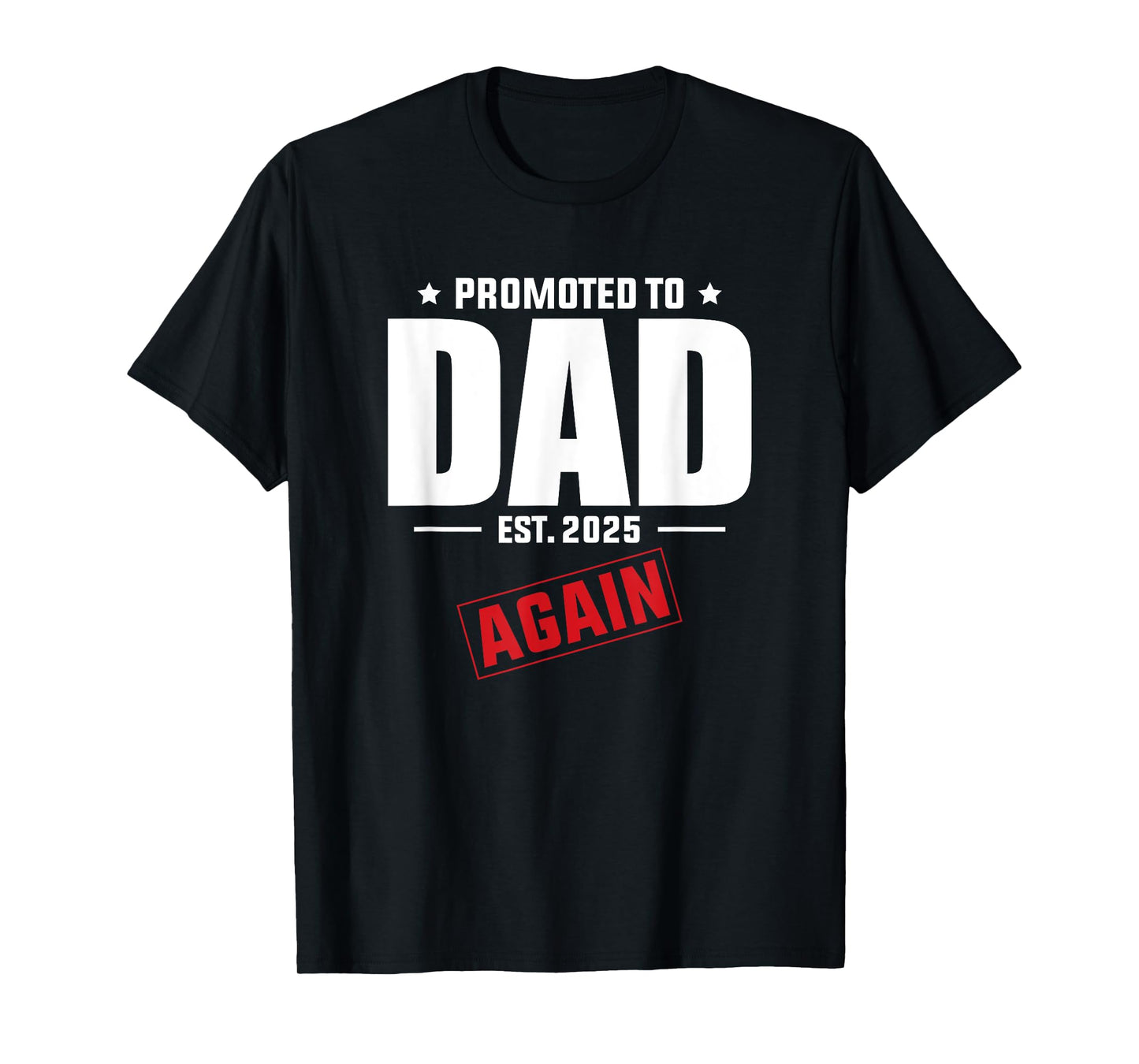 Again Daddy Est 2025 Promoted To Dad Baby Announcement T-Shirt