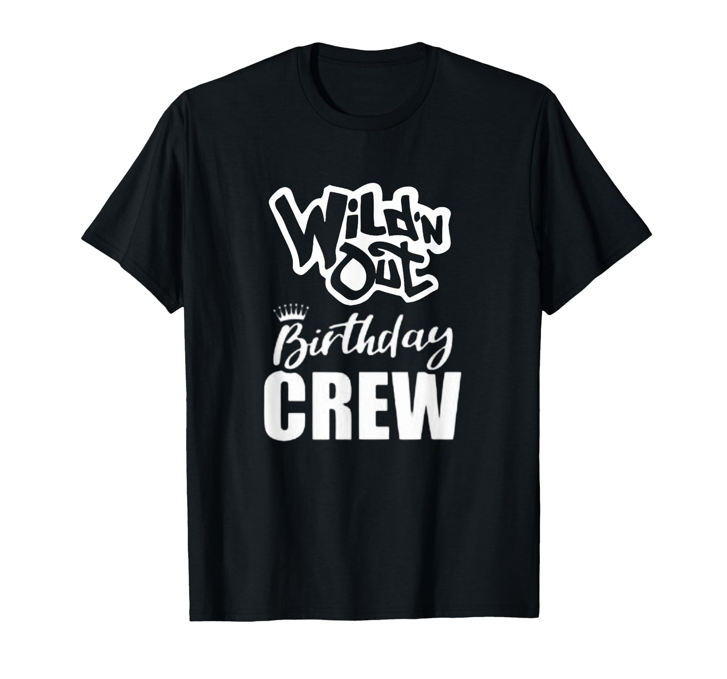 Wild'N Out Birthday Crew Fun Party Celebration Squad Costume T-Shirt