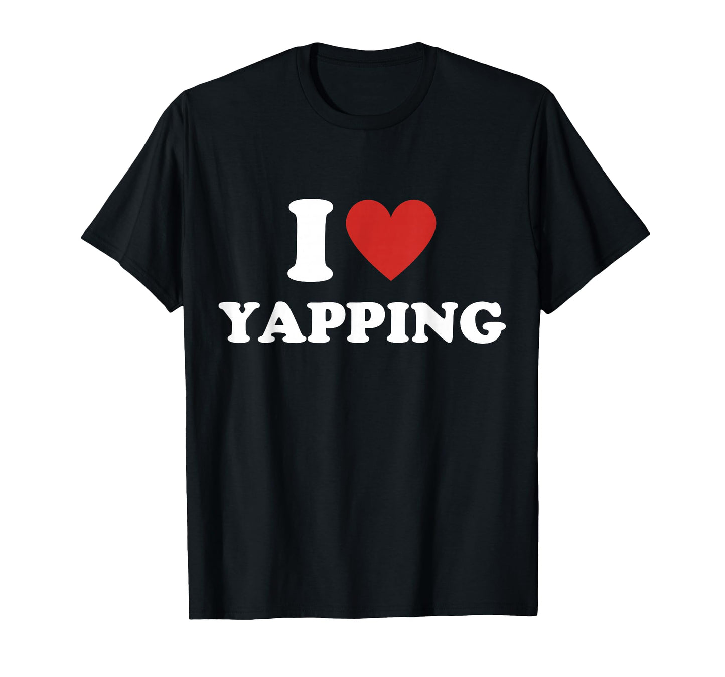 I Heart Yapping I Love Yapping T-Shirt
