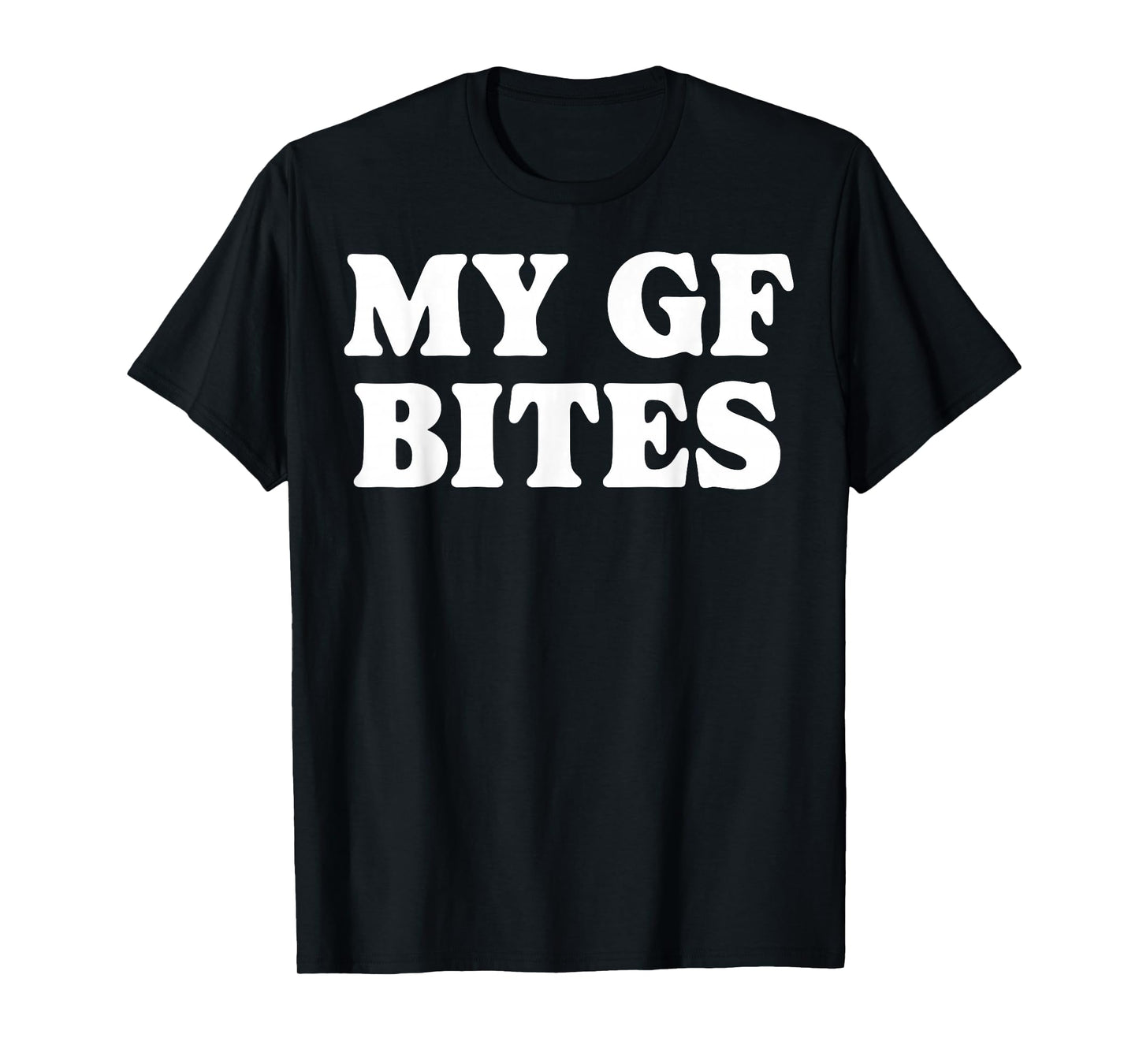 My Gf Bites T-Shirt