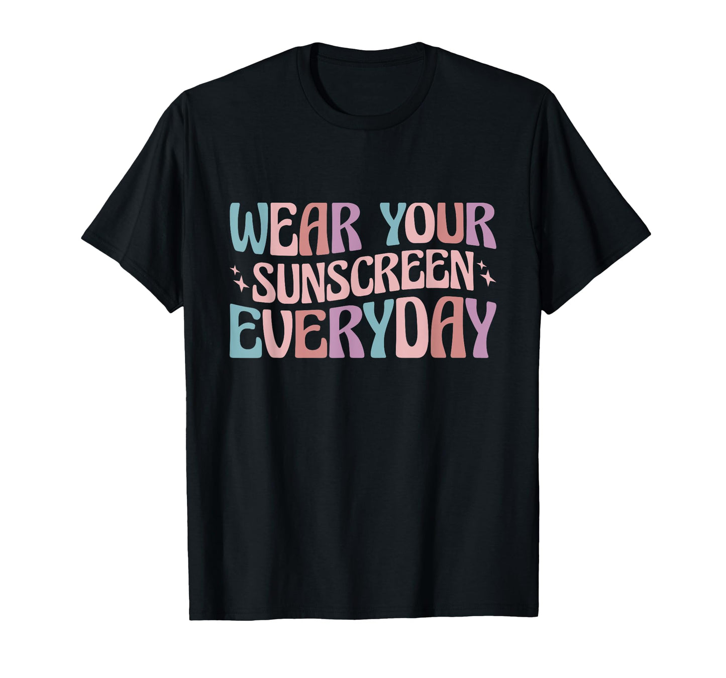 Dermatologist Dermatology Nurse Wear Your Sunscreen Everyday T-Shirt