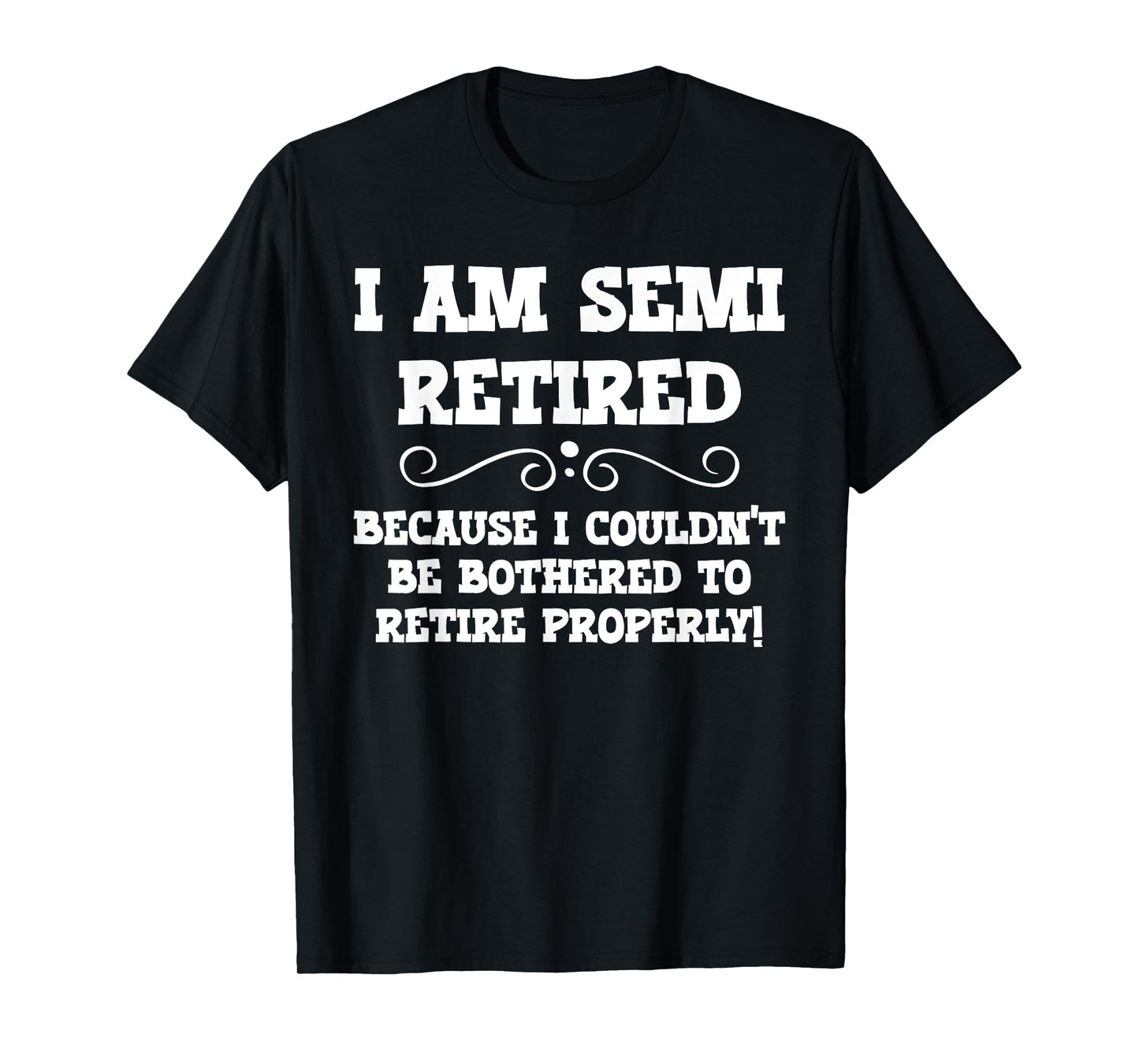 Semi Retirement Funny Semi Retired Slogan Pun T-Shirt