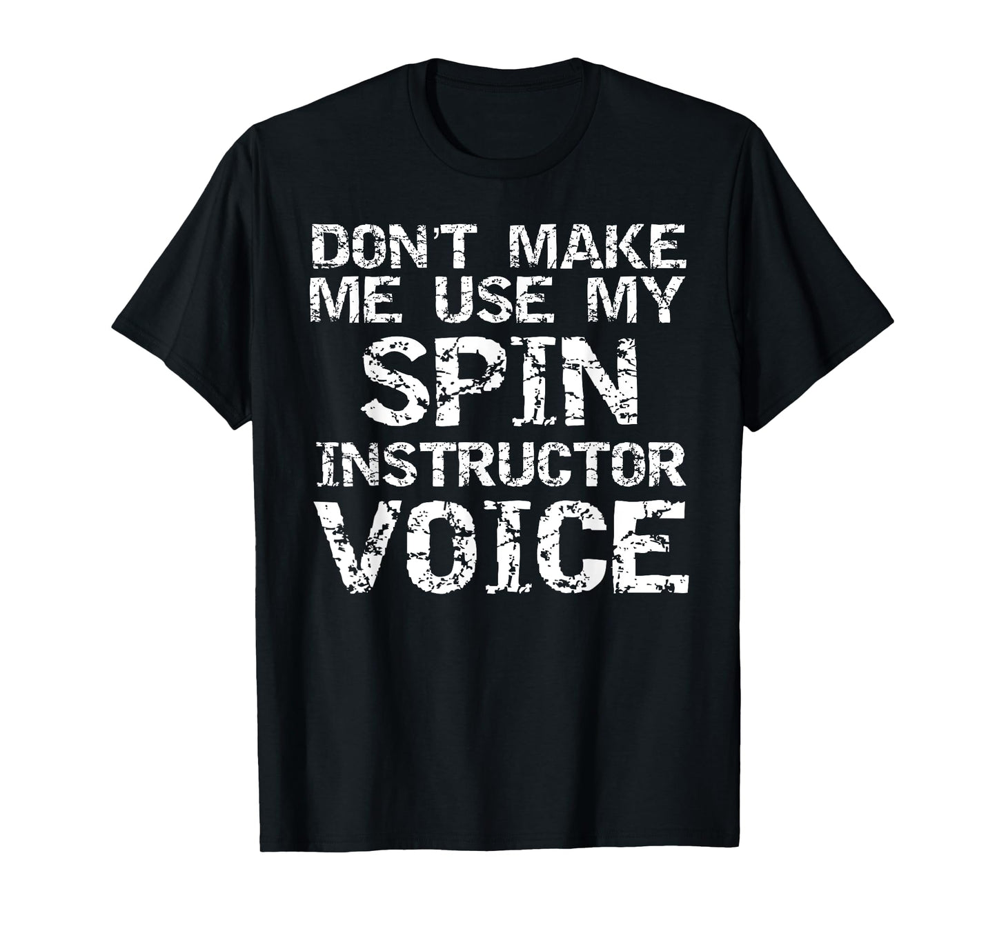 Don't Make Me Use My Spin Instructor Voice Shirt for Teacher T-Shirt