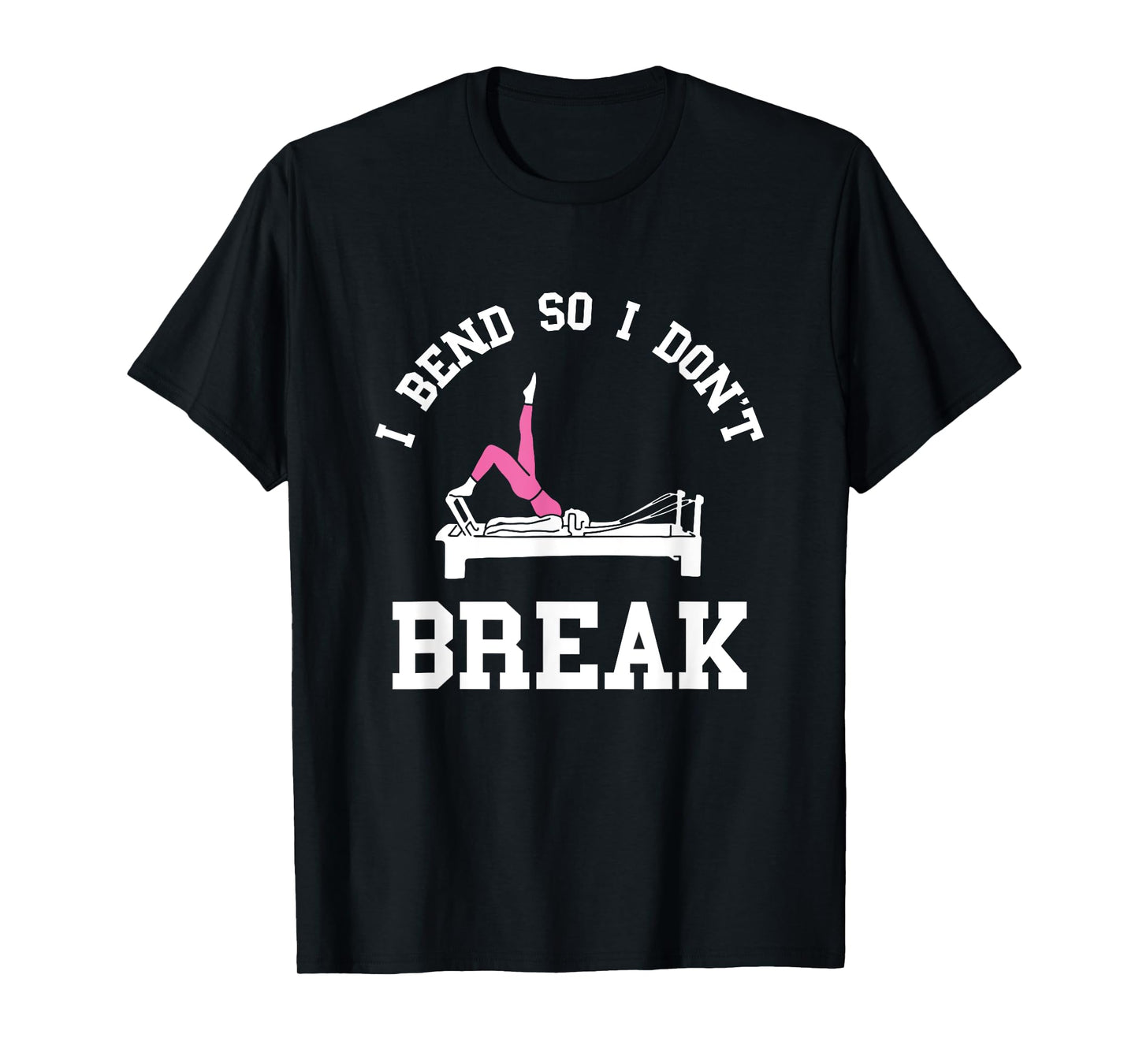 I Don't Break Pilates Workout Pilates Fitness Instructor T-Shirt
