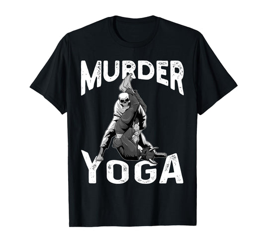 Murder Yoga BJJ Brazilian Jiu Jitsu BJJ Grappling NoGi T-Shirt