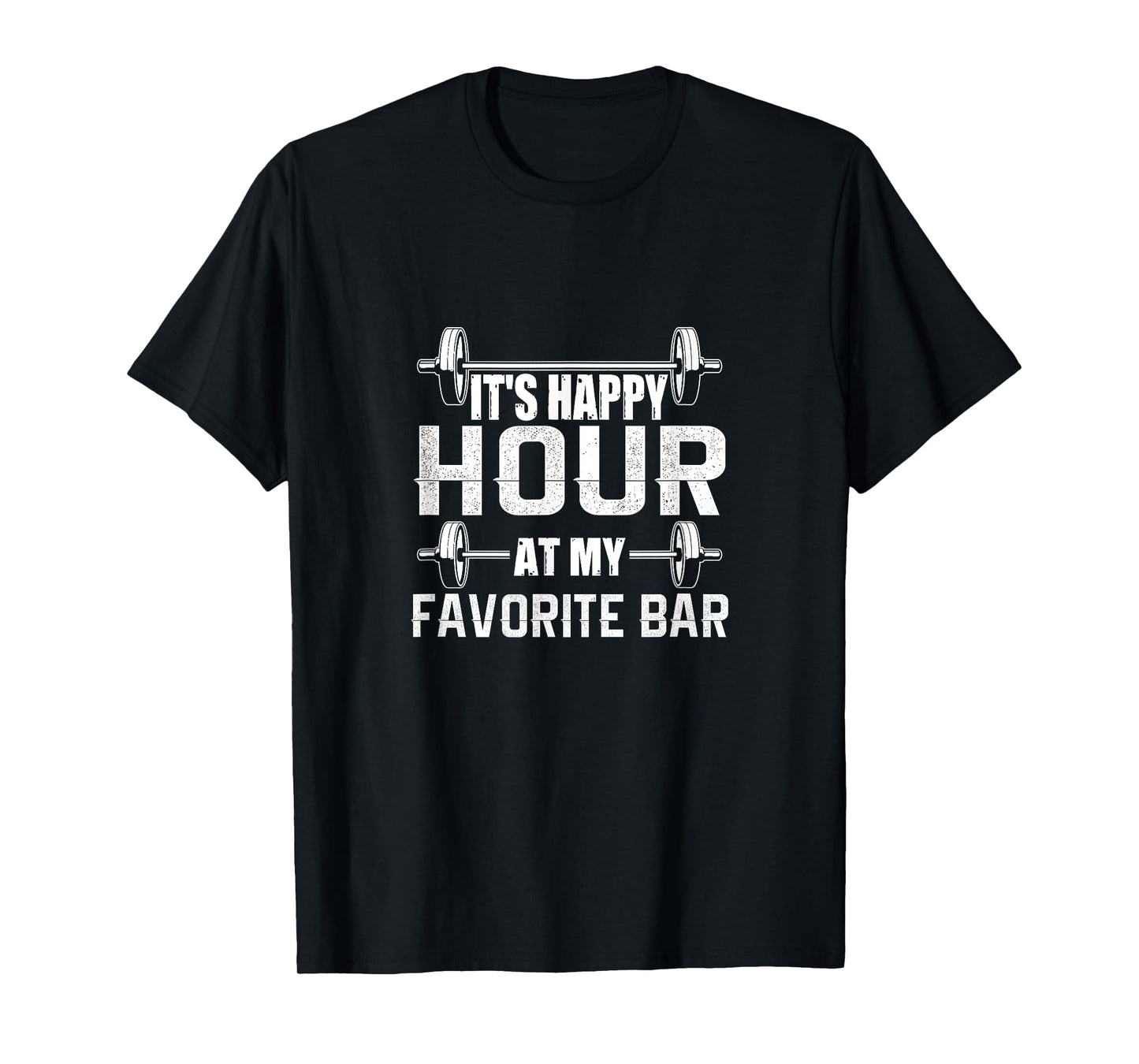 It's Happy Hour At My Favorite Bar - Gym Graphic T shirt Tee T-Shirt