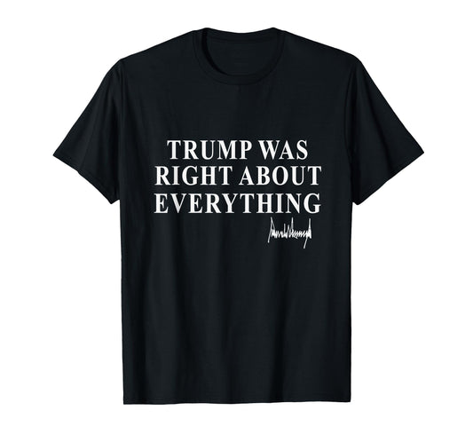 Trump Was Right About Everything American Flag Men Women T-Shirt