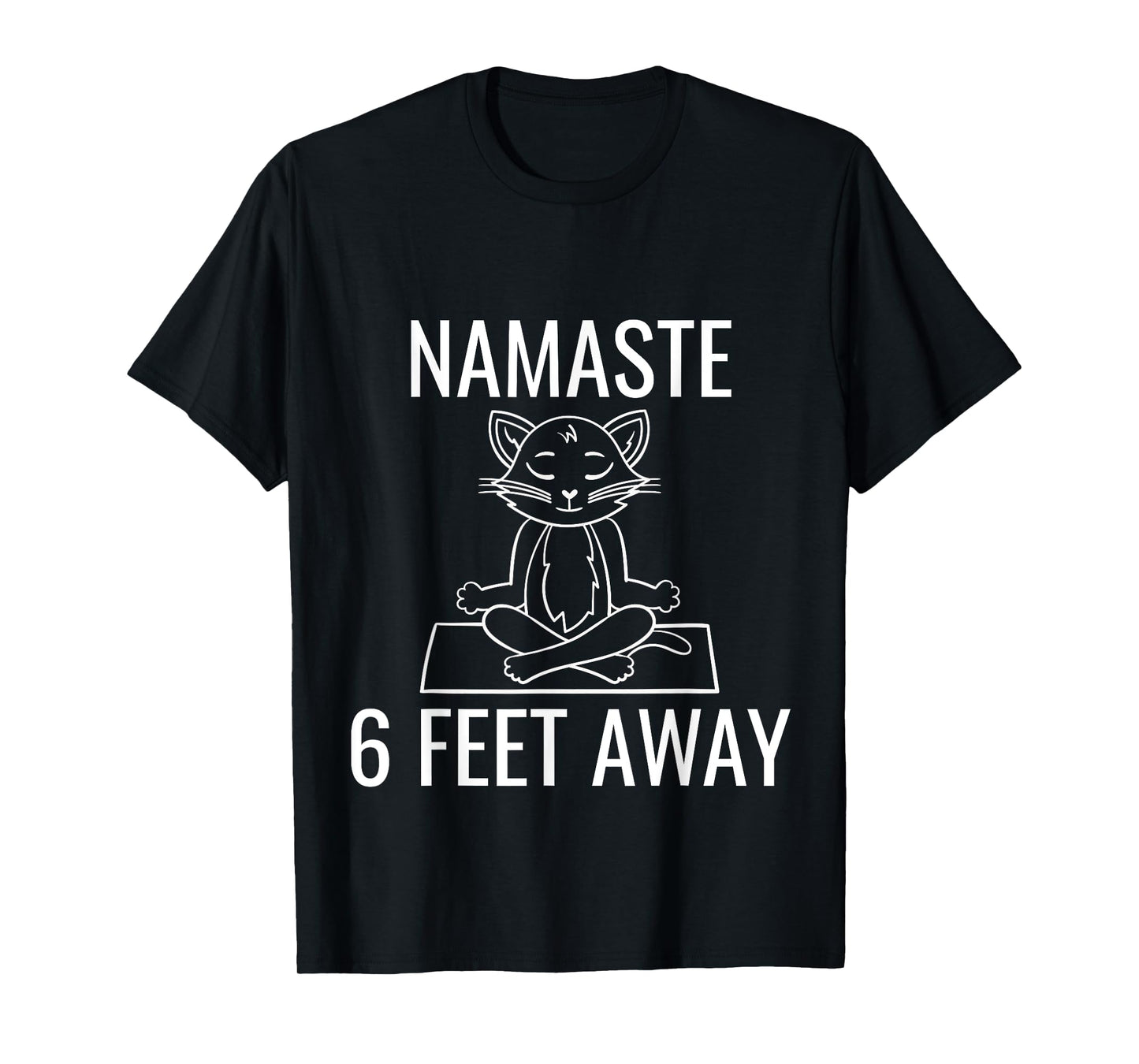 Namaste Six Feet Away Funny Cat Yoga Lover Men Women Kids T-Shirt