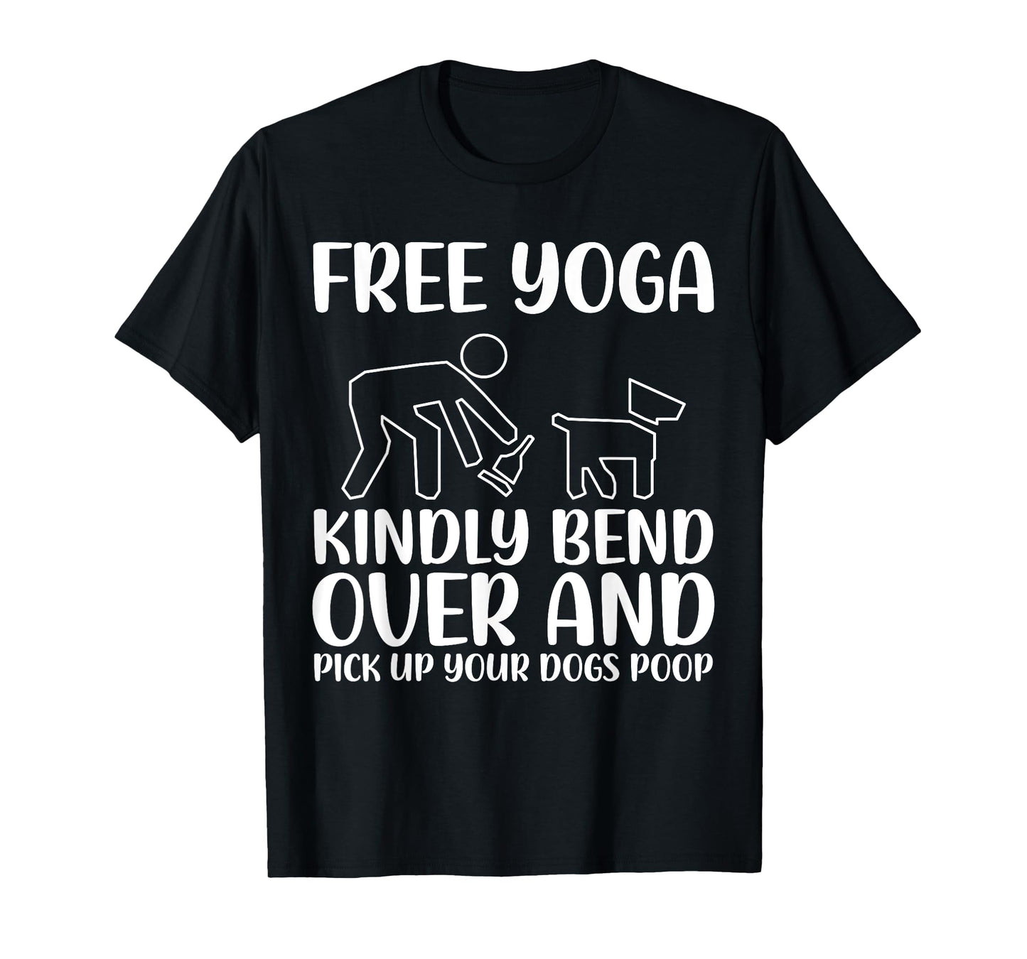 Funny Pick Up Your Dogs Poop Yoga T-Shirt
