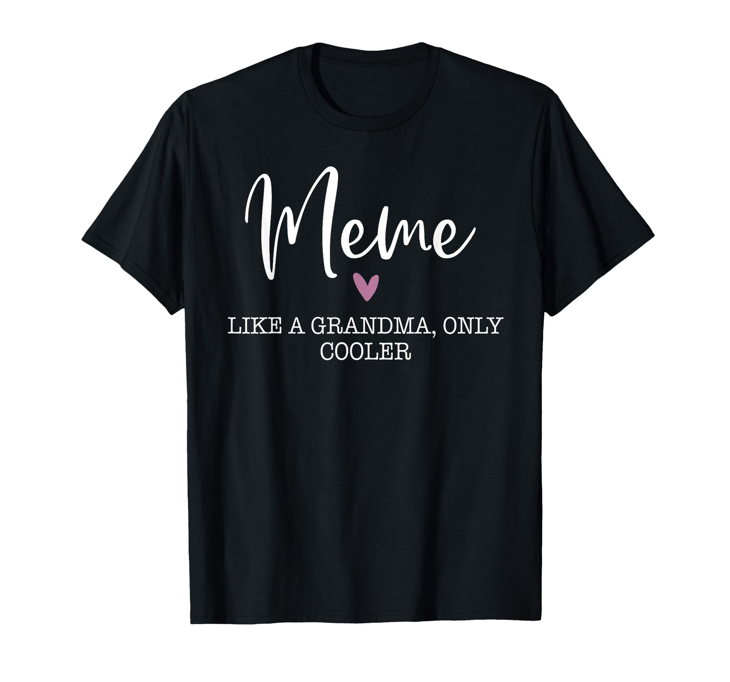 Meme Like A Grandma Only Cooler Heart Mother's Day Meme T-Shirt