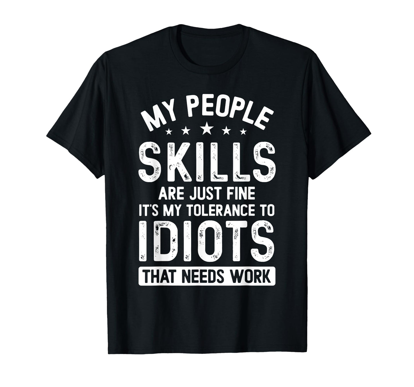 My People Skills Are Just Fine It's My Tolerance Funny T-Shirt