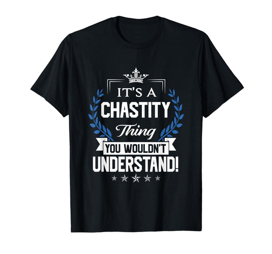 Chastity Name - Chastity Thing Name You Wouldn't Understand T-Shirt