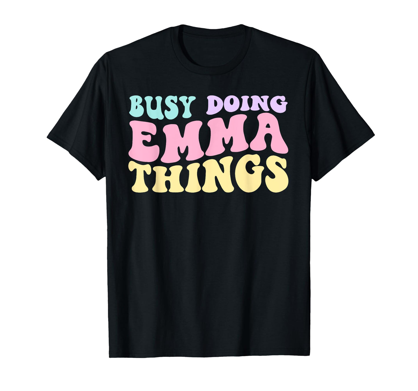Busy Doing Emma Things Cute Girls T-Shirt