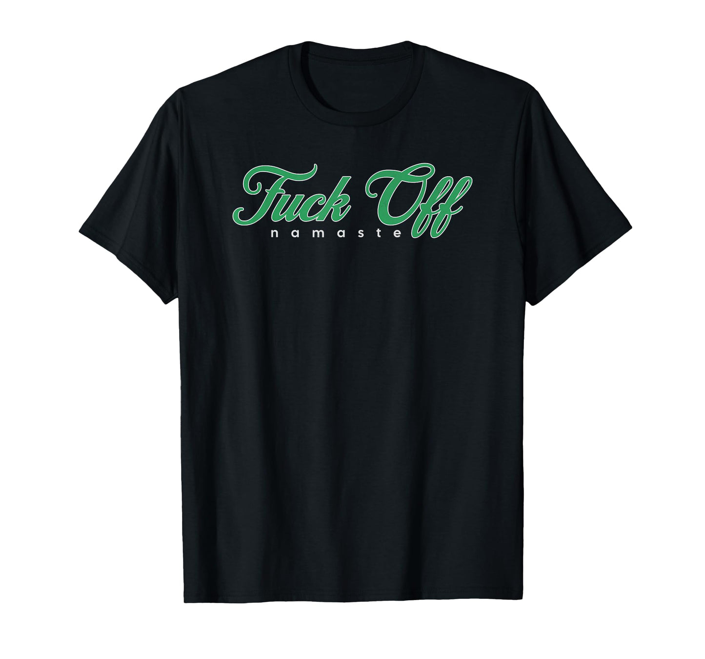 Fuck Off Namaste T-Shirt