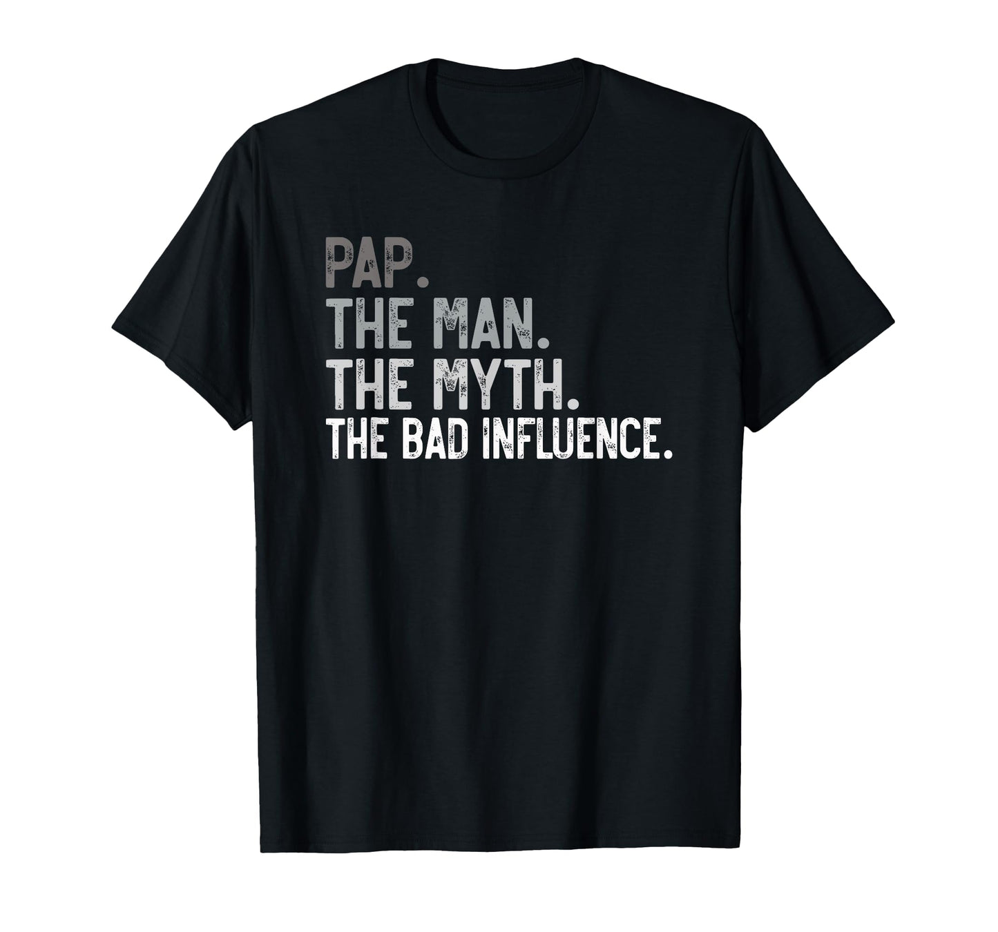 Mens Pap the Man the Myth the bad Influence Funny Grandpa T-Shirt