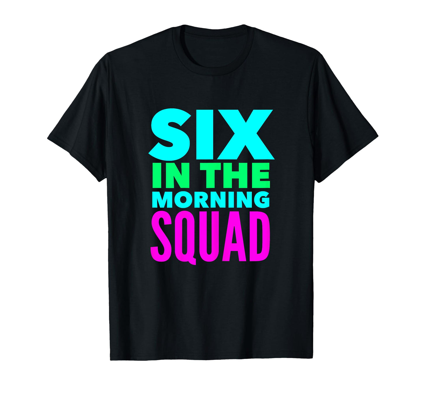 Six In The Morning Squad Funny Womens Workout Excercise Yoga T-Shirt