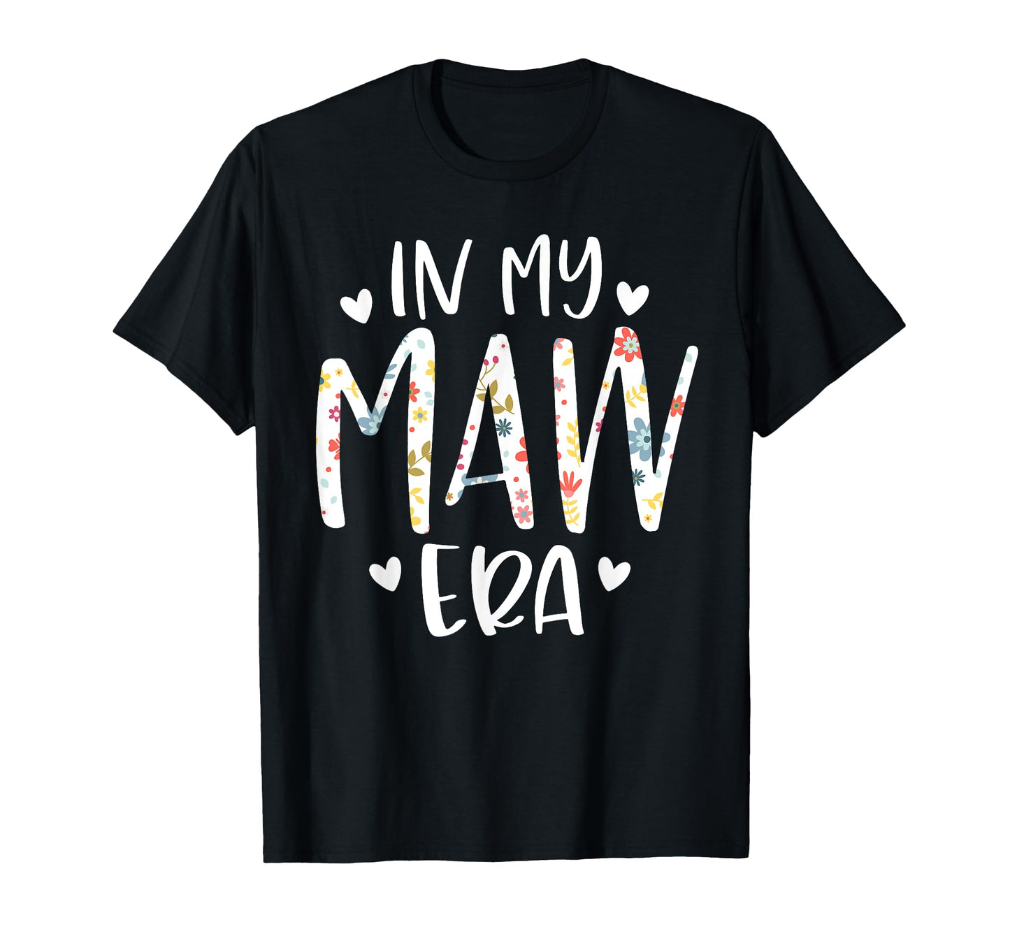 In My Maw Era Flower Letter Floral Cute Gifts For Maw T-Shirt