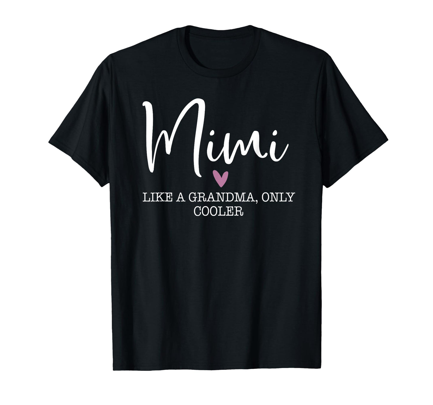 Mimi Like A Grandma Only Cooler Heart Mother's Day Mimi T-Shirt