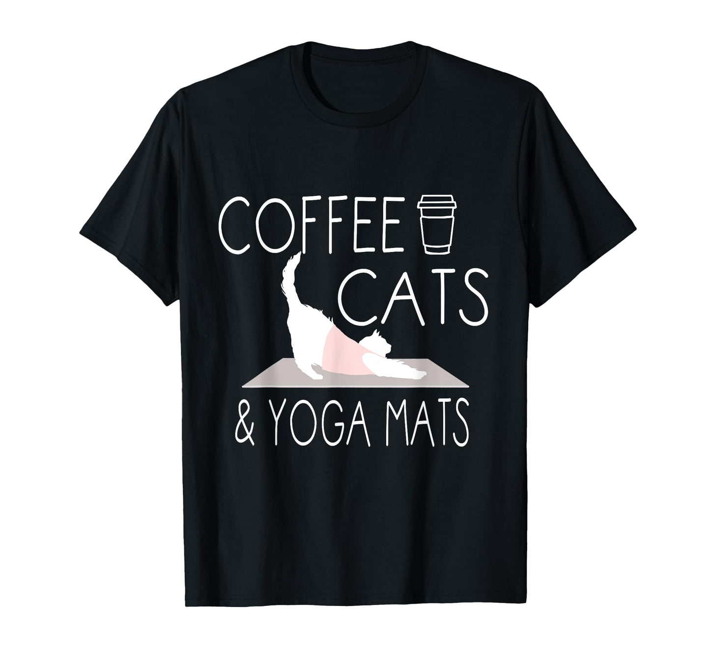 Coffee, Cats & Yoga Mats - Funny Gifts for Yoga Instructor T-Shirt