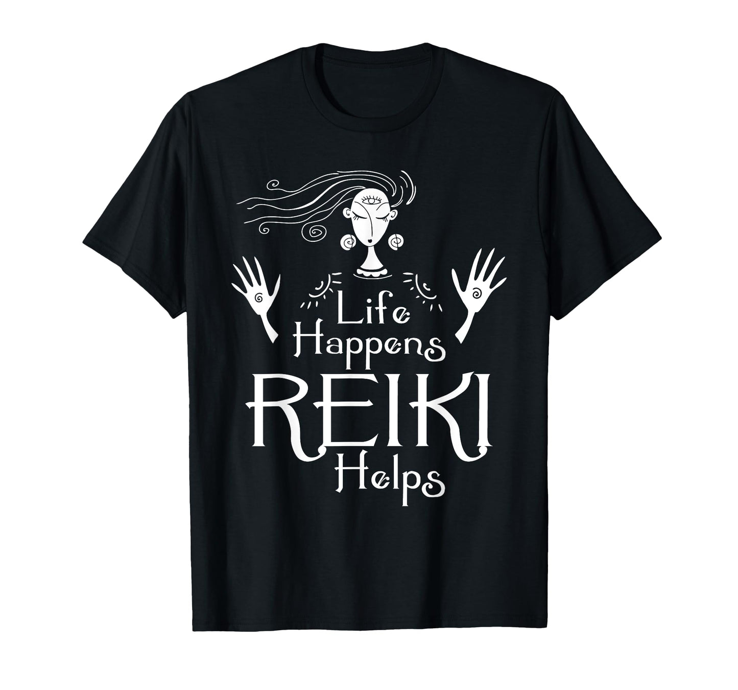 Life Happens Reiki Helps - Holistic Healer Healing Chakra T-Shirt