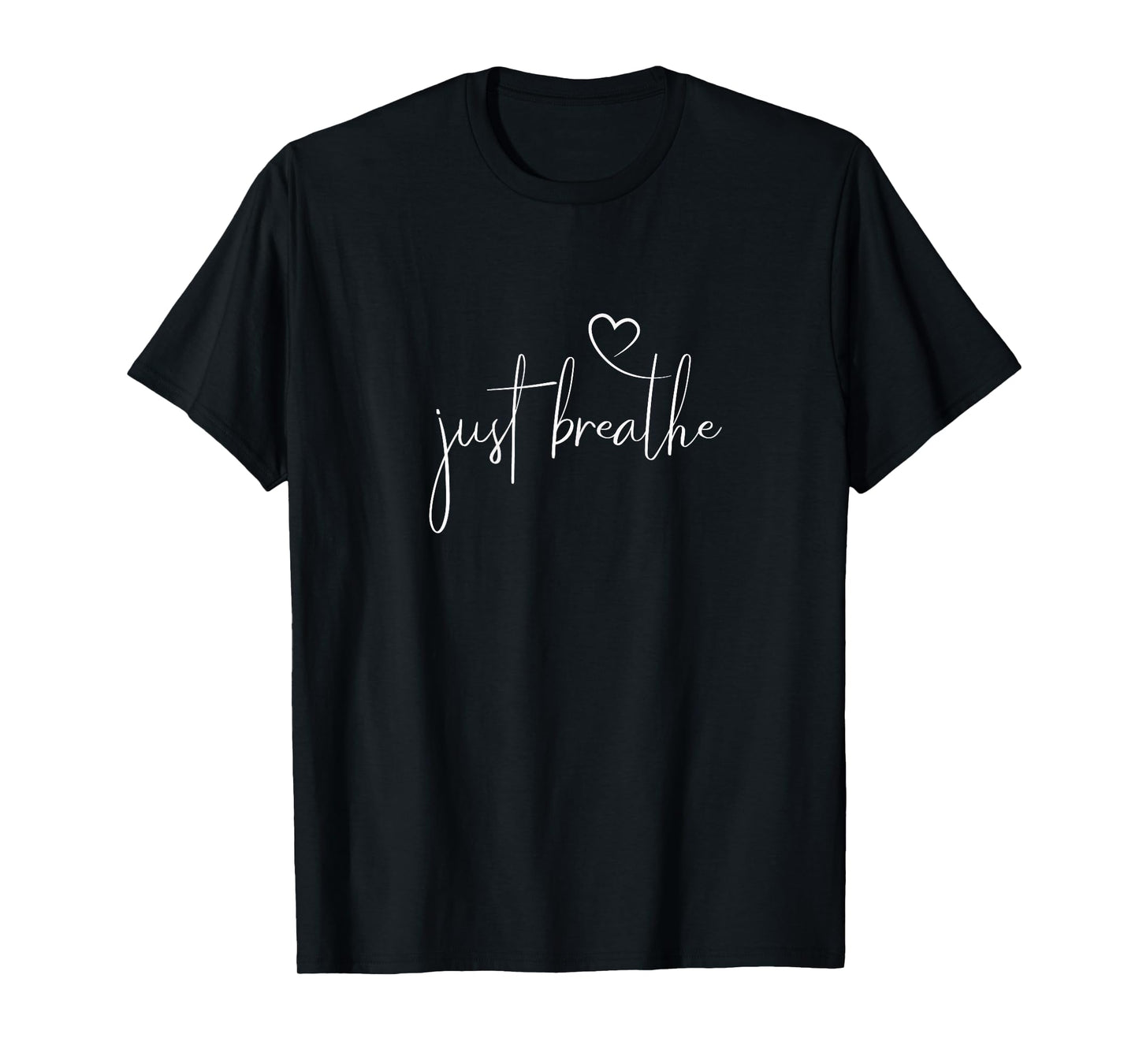 Just Breathe - Simple Hand Lettered Calligraphy with a Heart T-Shirt