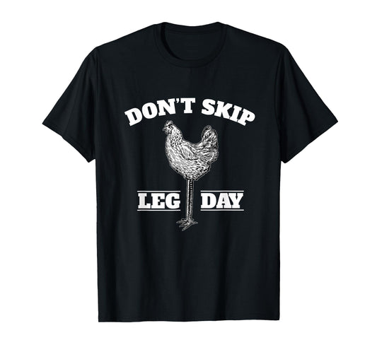 Dont Skip Leg Day Chicken Gym Workout Fitness Funny T-Shirt