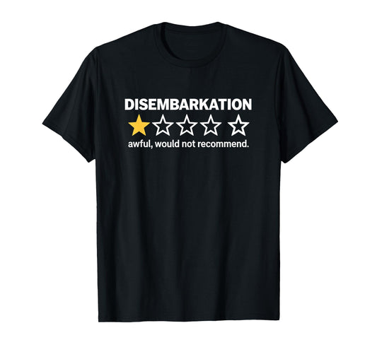 Disembarkation Awful Would Not Recommend Funny Cruise T-Shirt
