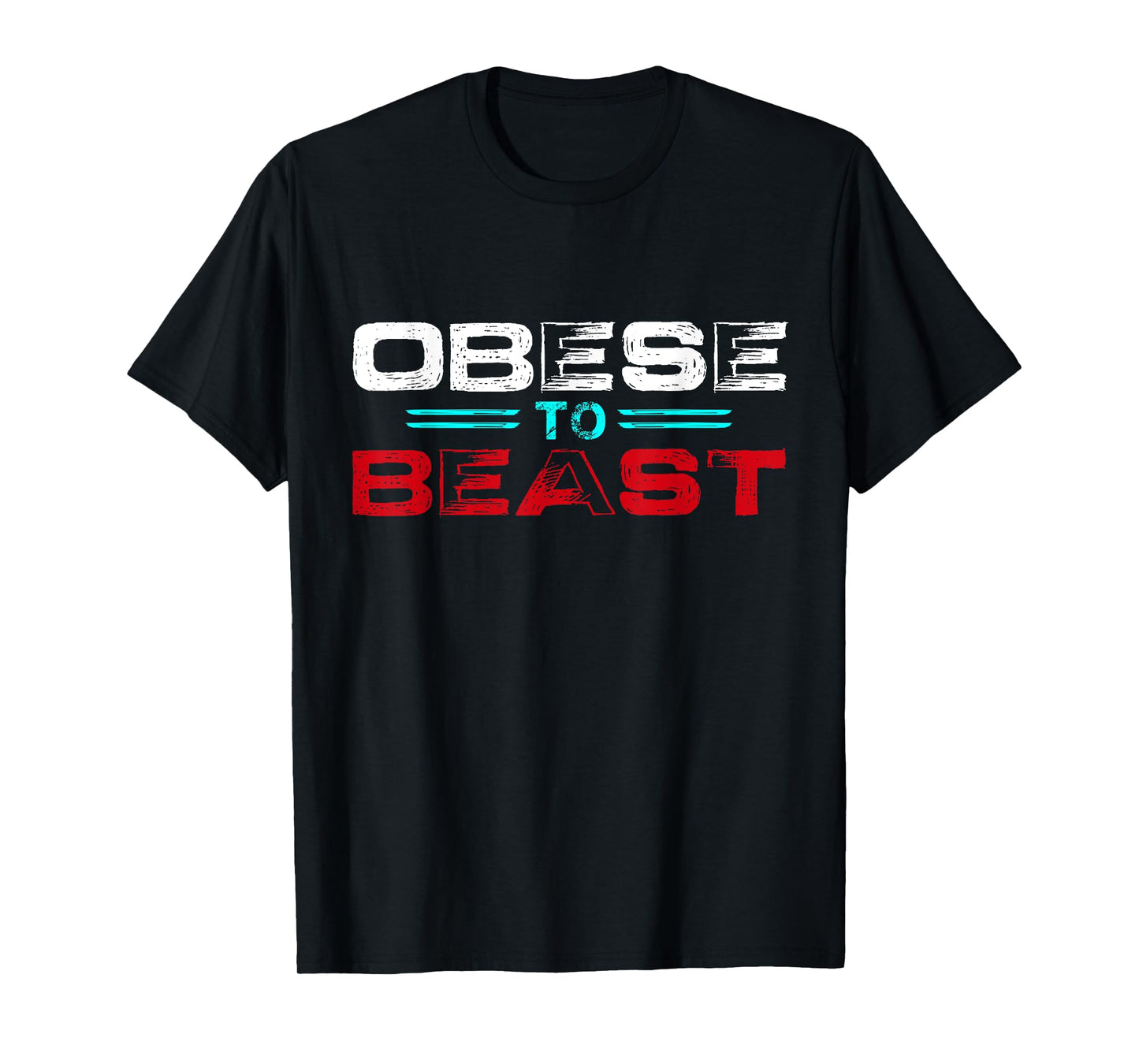 Obese To Beast Fitness Gift T-Shirt T-Shirt
