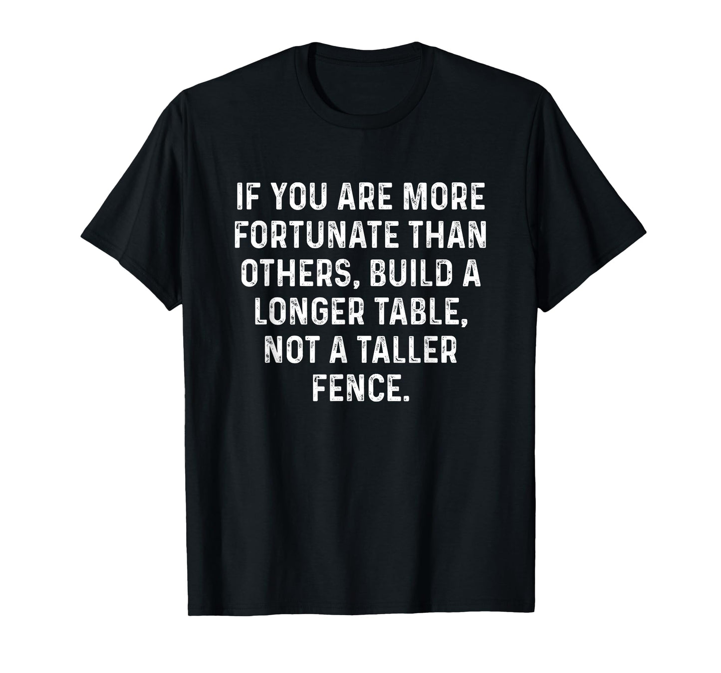 Build a Longer Table, Not a Taller Fence Christian T-Shirt