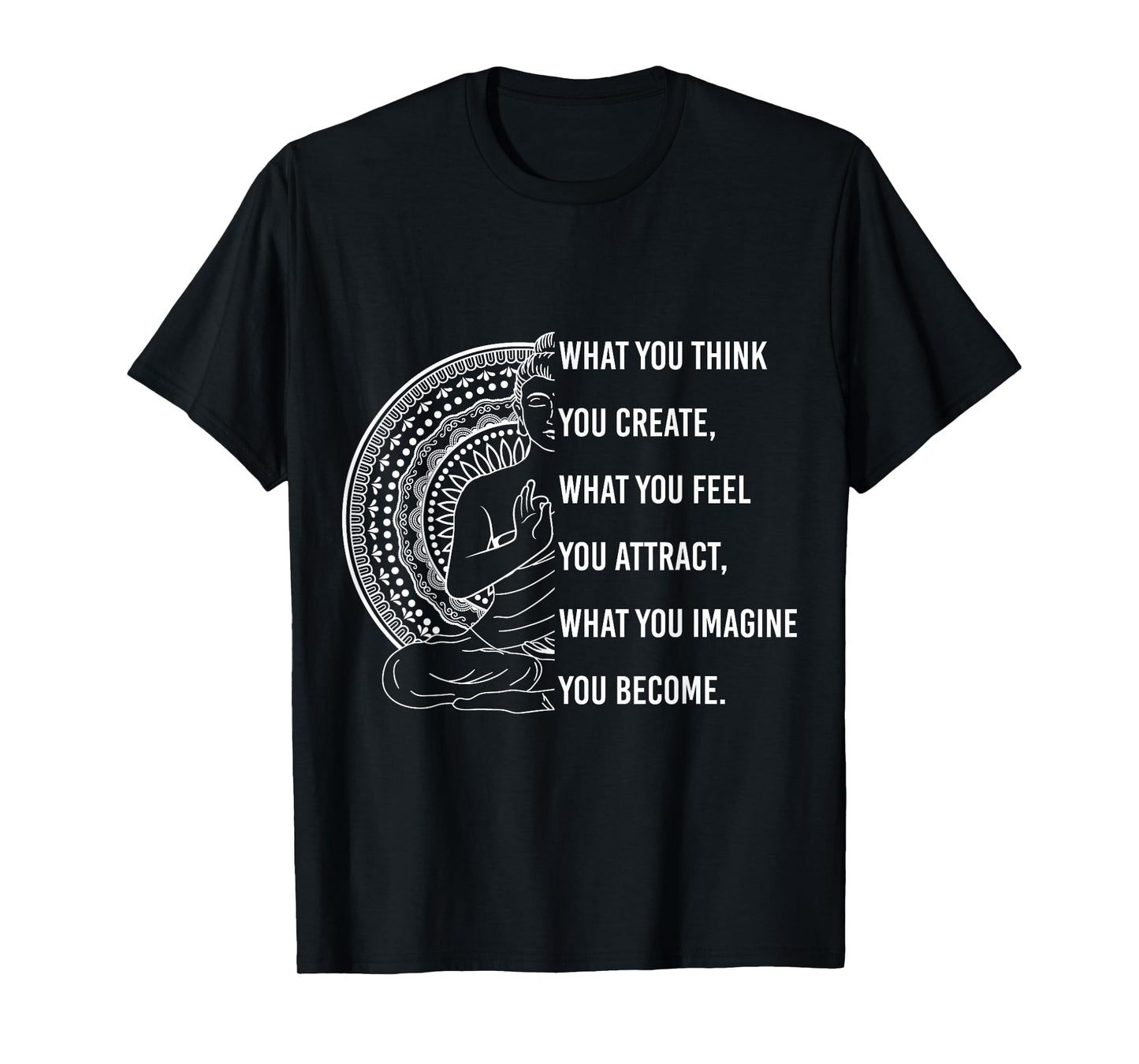 Buddha Quote What you Think, You Create Spiritual T-Shirt