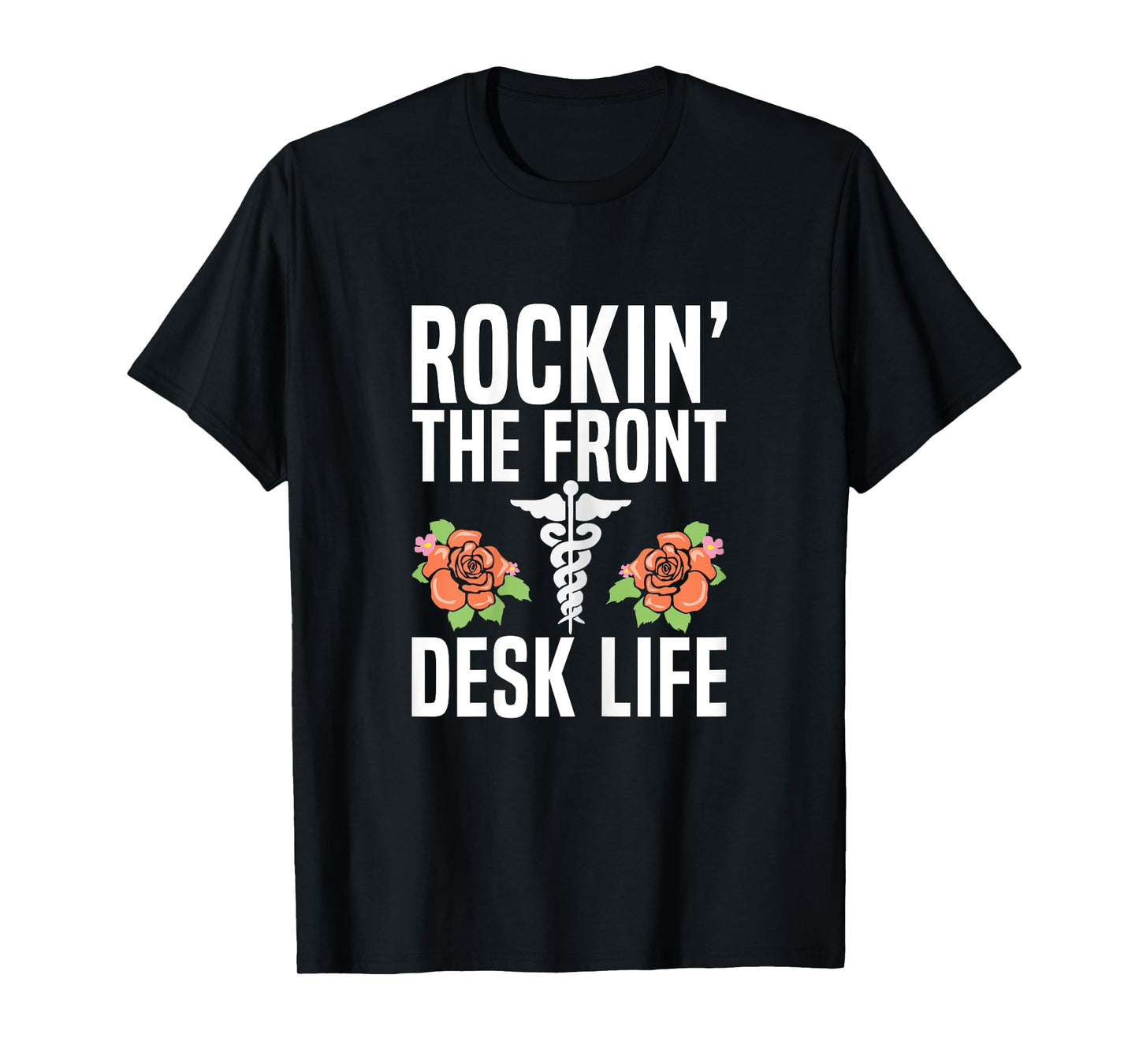 Rocking the front desk life Quote for a Medical Receptionist T-Shirt