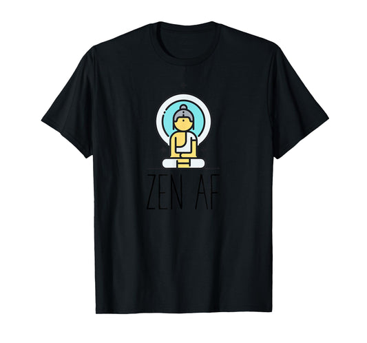 Zen AF | Funny Mindfulness Yoga Meditation Buddhism Gift T-Shirt