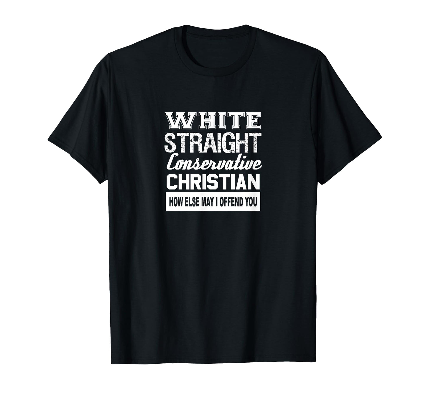 Sarcastic White Straight Conservative Christian T-Shirt T-Shirt