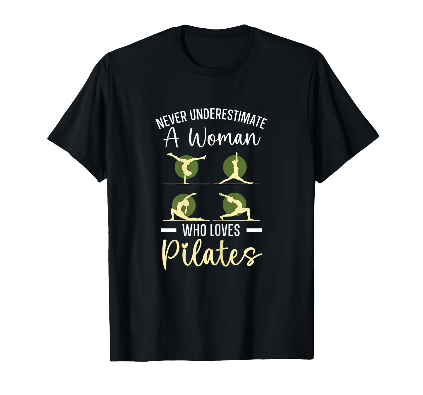 Never Underestimate A Woman Who Loves Pilates Fitness T-Shirt