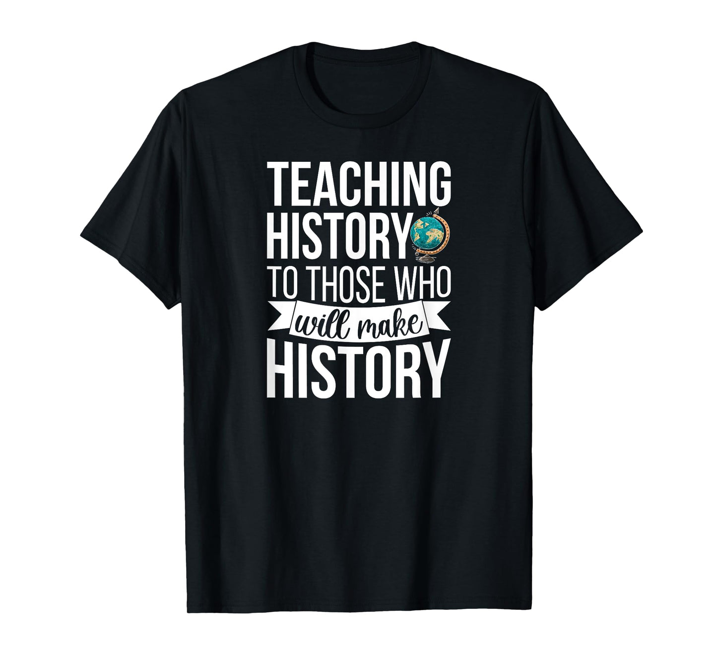 History Teacher Appreciation History Teaching T-Shirt