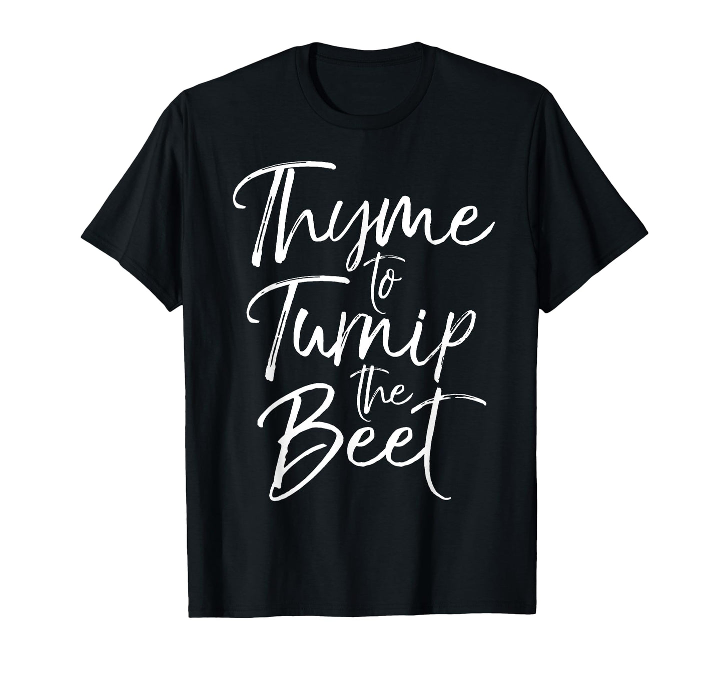 Thyme to Turnip the Beet Shirt Funny Vegetable Pun Shirt T-Shirt