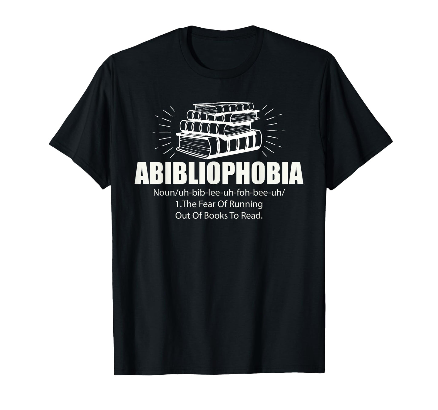 Abibliophobia Funny Reading Bookworm Reader Book Lover T-Shirt
