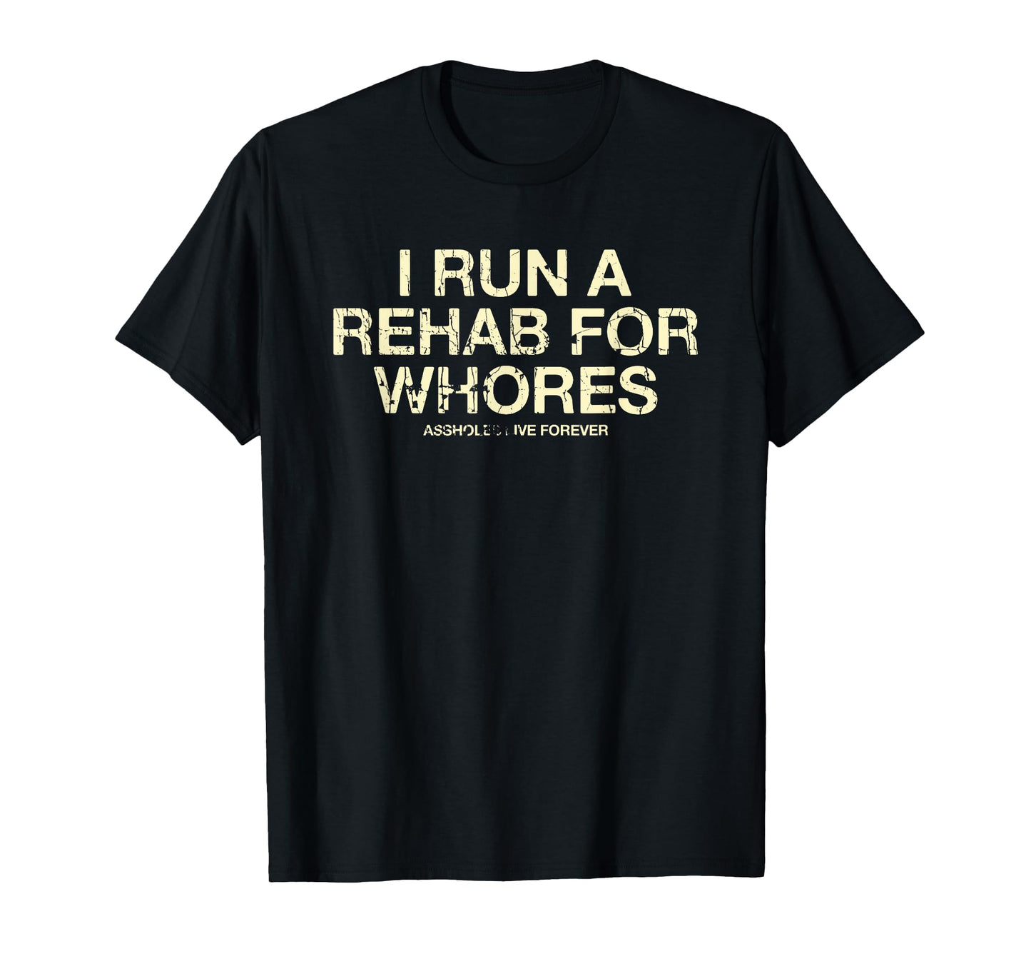 Funny Saying I Run A Rehab For Whores Meme Lover T-Shirt