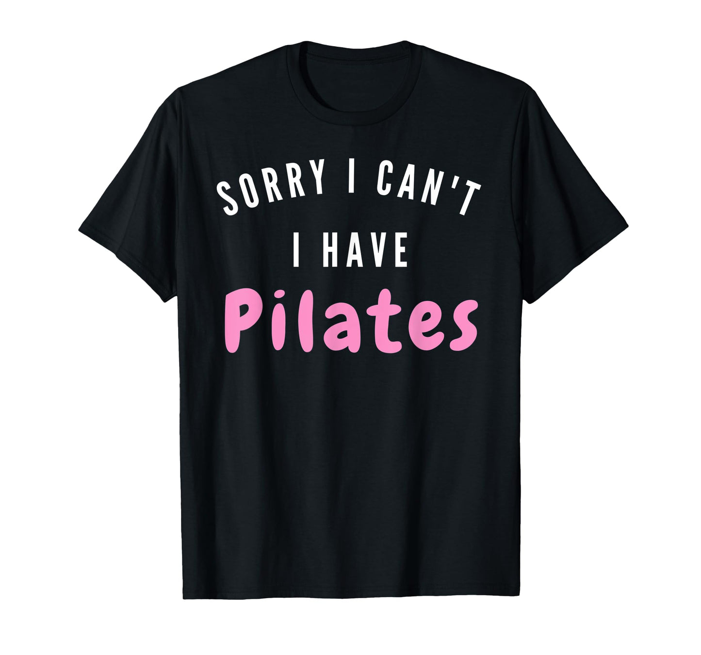 I can't. I have Pilates. Workout after work - Pilates Relax T-Shirt