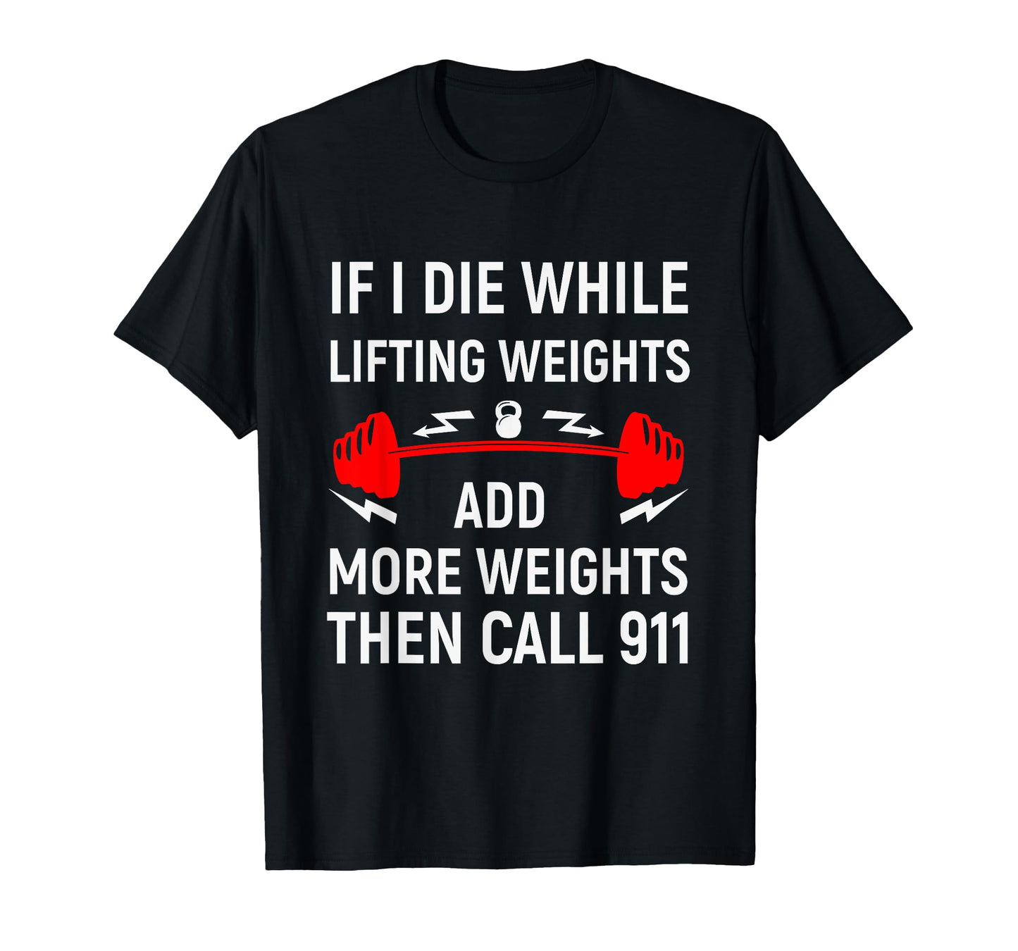 If I Die While Lifting Weights - Funny Gym & Workout design T-Shirt