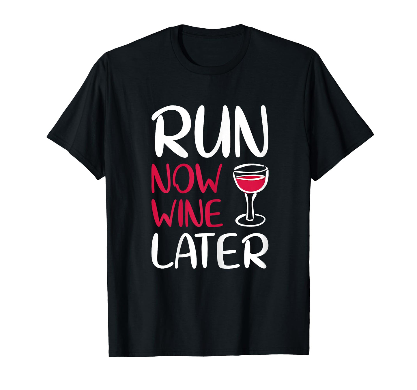 Run Now Wine Later Shirt Drinking Lovers T-shirt T-Shirt
