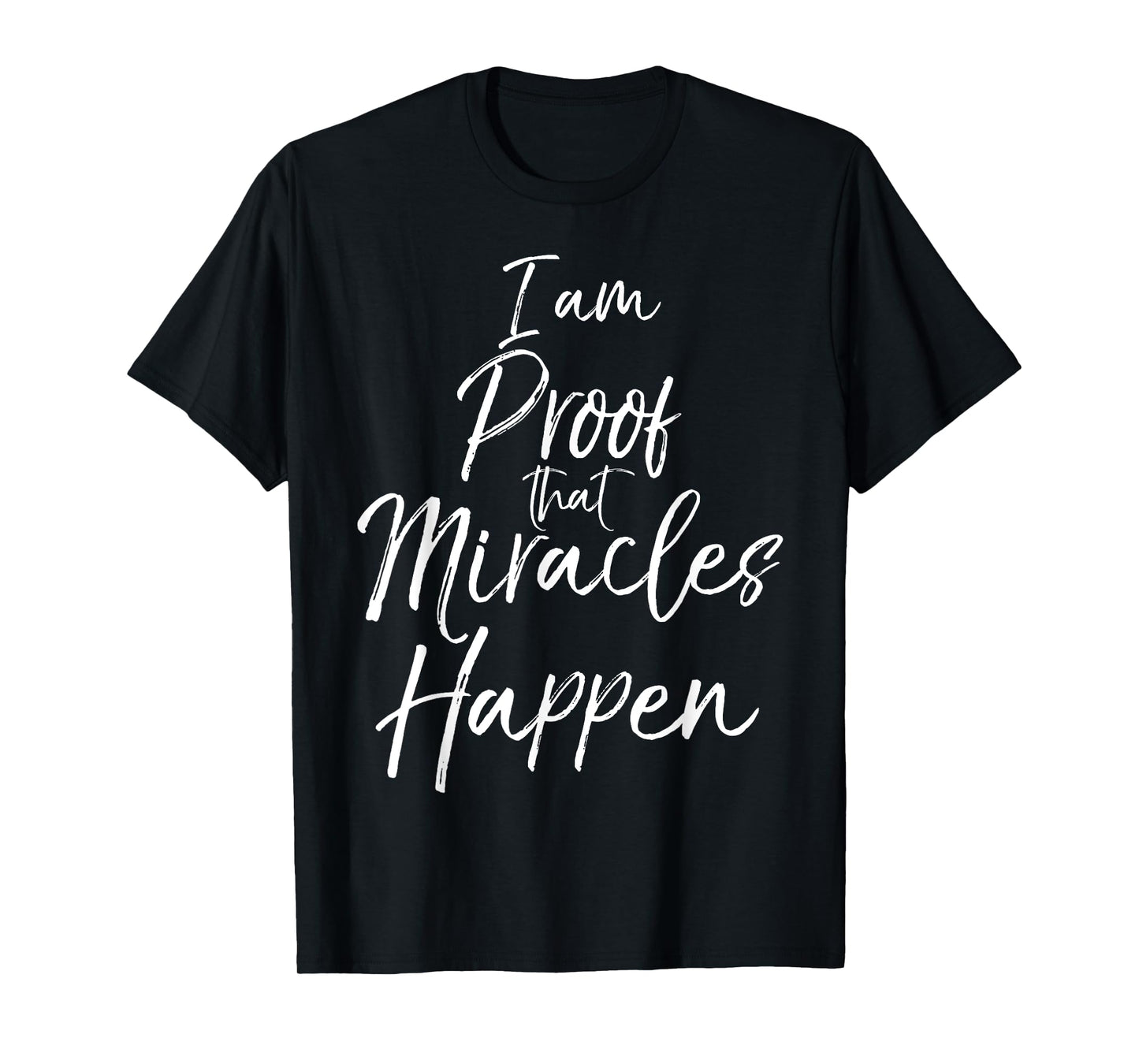 I am Proof that Miracles Happen Shirt Fun Cute Christian Tee T-Shirt