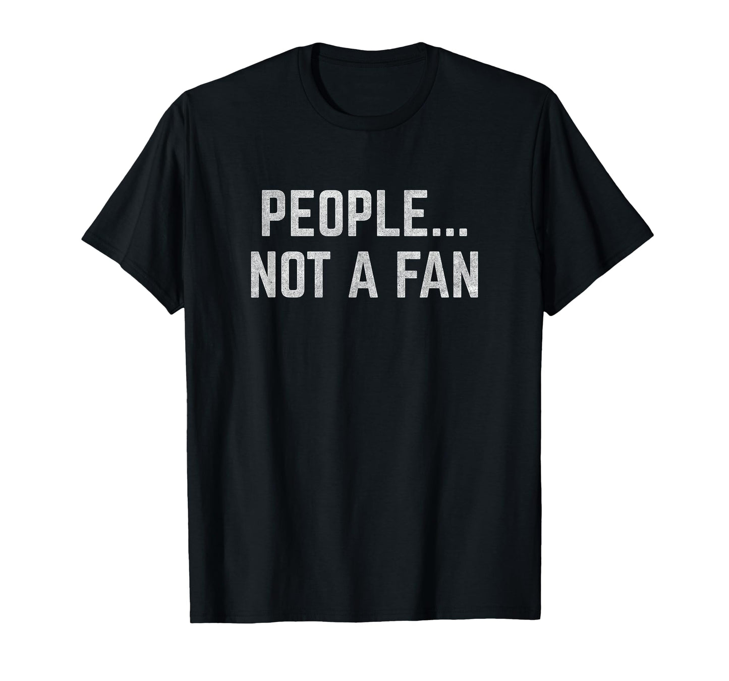 People... Not a Fan T-Shirt T-Shirt